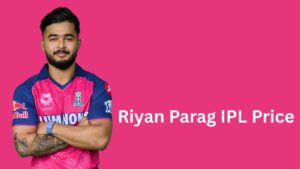 Riyan Parag IPL Price: Year-Wise Salary